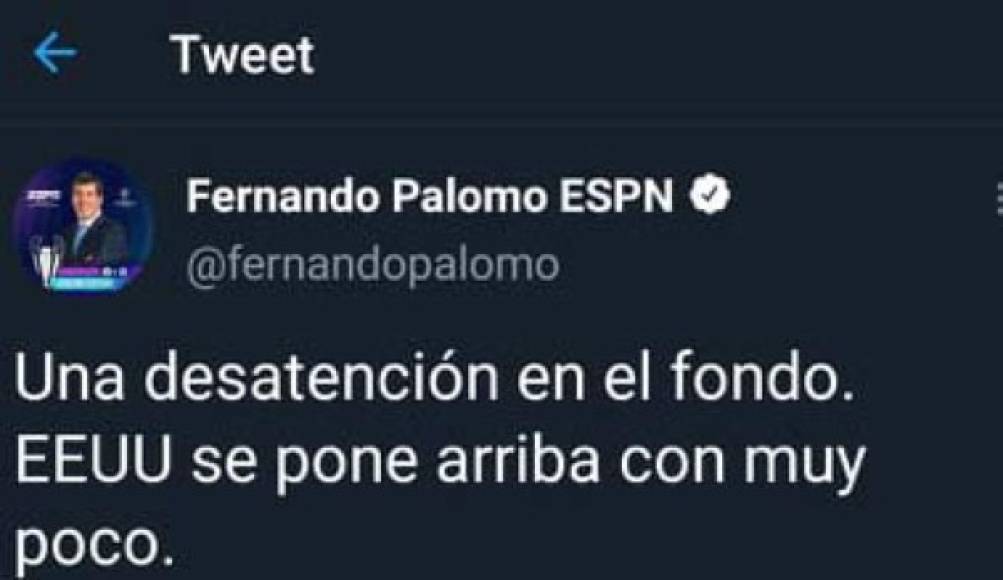El periodista Fernando Palomo de ESPN señaló que el gol de EUA fue una desatención en el fondo de Honduras.