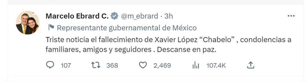 “Triste noticia el fallecimiento de Xavier López “Chabelo” , condolencias a familiares, amigos y seguidores . Descanse en paz”, dijo, Marcelo Ebrard C., Secretario de Relaciones Exteriores de México. 