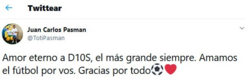 'Amor eterno a D10S, el más grande siempre. Amamos el fútbol por vos. Gracias por todo', escribió el periodista Juan Carlos Pasman tras la muerte de Maradona.
