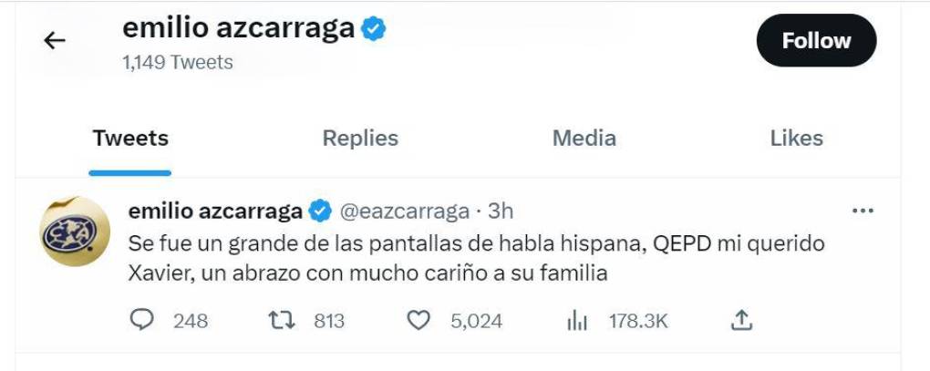 Emilio Azcárraga Jean. El actual presidente del Consejo de Administración de Grupo Televisa también envió un mensaje a la familia del artista. “Se fue un grande de las pantallas de habla hispana, QEPD mi querido Xavier, un abrazo con mucho cariño a su familia”, escribió en su Twitter.