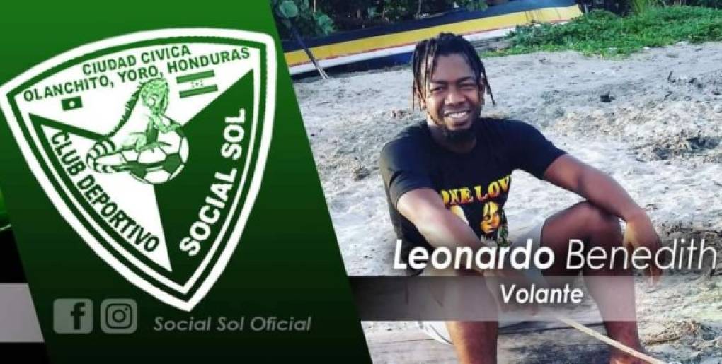 El Social Sol también anunció el fichaje del mediocampista ceibeño Leonardo Benedith. El futbolista de 27 años jugó en Liga Nacional con el Vida, Marathón y los Lobos de la UPN. Regresa a vestir la camisa del equipo de Olanchito.