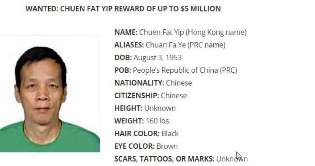 CHUEN YIP: Capo chino, cuya última dirección conocida fue en Wuhan. Es buscado por varias violaciones federales, incluyendo narcotráfico. La DEA ofrece 5 millones de dólares por toda información que ayude a arrestar al hombre de 69 años de edad.
