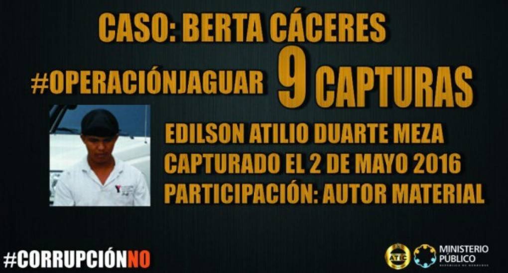 Duarte Meza, capturado el 26 de mayo de 2016, es considerado autor material en el crimen contra Cáceres. Fue detenido mediante allanamientos en diferentes sectores del país, en los que también fueron capturados Mariano Díaz Chávez, Sergio Ramón Orellana y Douglas Geovanny Bustillo.