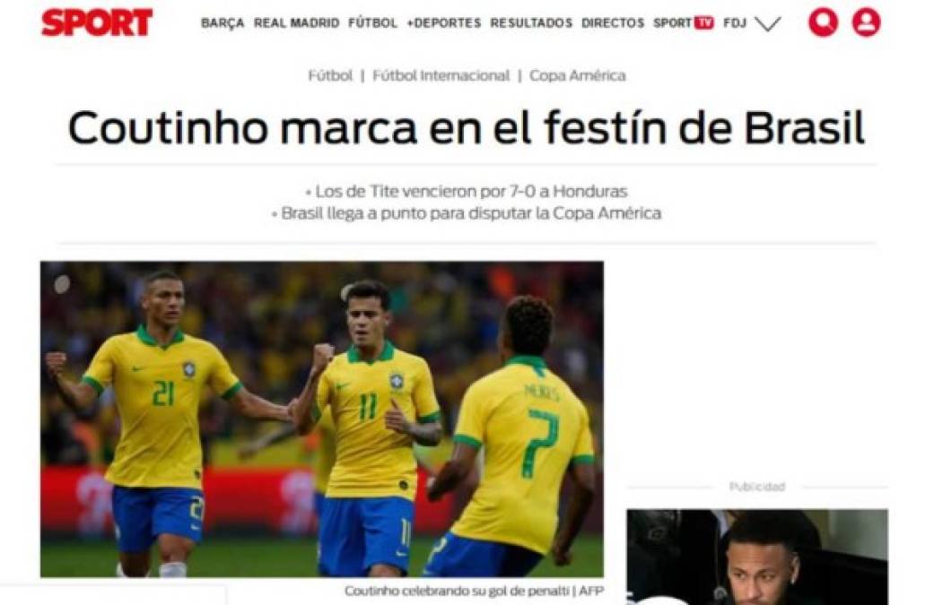 Diario Sport de España - 'Coutinho marca en el festín de Brasil. Sin muchos aspavientos la selección brasileña logró vencer por goleada 7-0 a Honduras en un partido en el que todo fue alegría a excepción de una tenebrosa entrada de Quioto dejó a Arthur en camilla con un problema de rodilla y podría convertirle en la segunda baja de los de Tite de cara a la Copa América, sumándose a la de Neymar en el amistoso pasado'.