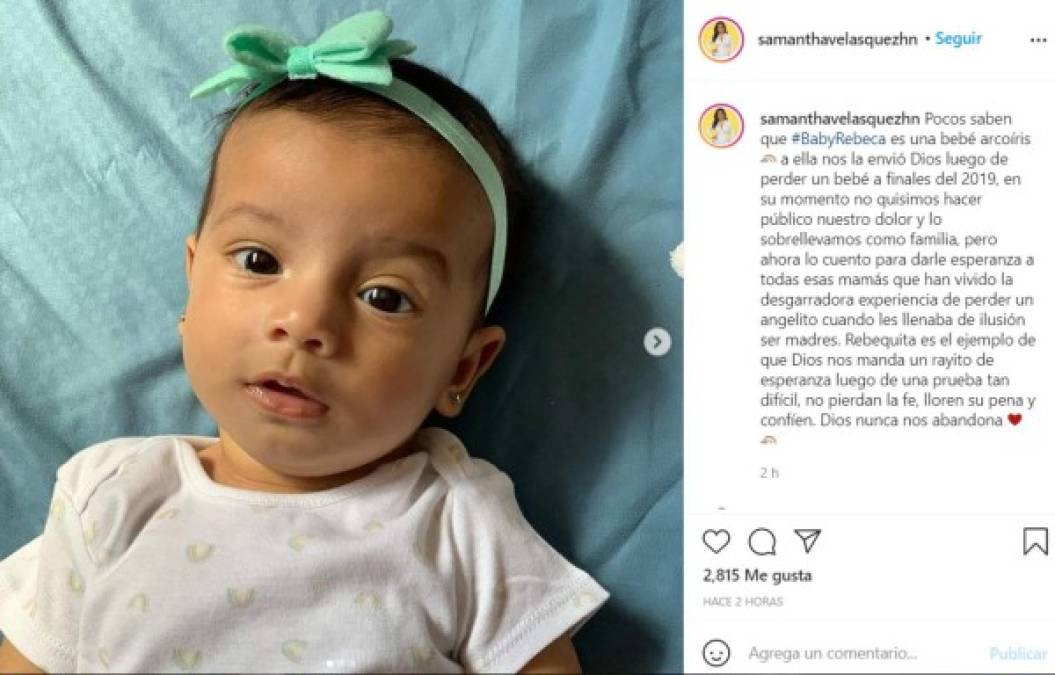 “Pocos saben que #BabyRebeca es una bebé arcoíris, a ella nos la envió Dios luego de perder un bebé a finales del 2019”, expresó Samantha en sus redes sociales, junto a varias fotos de su bebita.