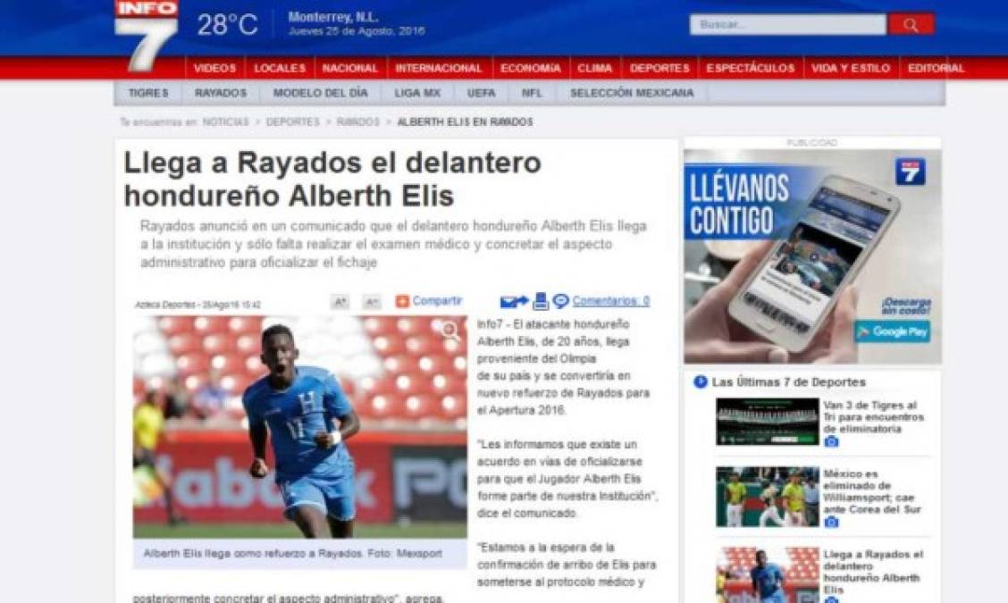 La página Info7.mx: 'Rayados anunció en un comunicado que el delantero hondureño Alberth Elis llega a la institución y sólo falta realizar el examen médico y concretar el aspecto administrativo para oficializar el fichaje'.