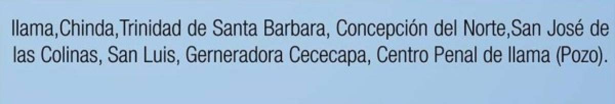 De 8:30 y 4:00 pm estarán sin servicio los siguientes sectores en Ilama, Chinda, Trinidad de Santa Bárbara, Concepción del Norte, San José de Colinas y San Luis: