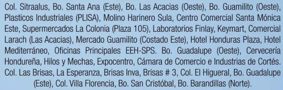 En San Pedro Sula, de 8:30 am a 4:00 pm, por mantenimiento en la línea y habilitación de enlaces para transferencias de carga entre los circuitos 208, 288 y 247, estarán sin servicio los siguientes sectores: