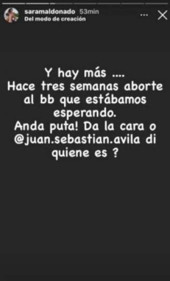 'Y hay más. Hace tres semanas aborté al bb que estábamos esperando. ¡Anda, pu**! Da la cara o @juan.sebastian.avila di quién es', continuó la actriz.