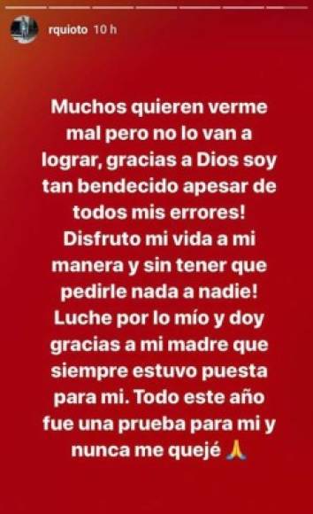 Romell Quioto decidió volver a sus redes sociales y en su cuenta de Instagram dejó un contundente mensaje. 'Muchos quieren verme mal, pero no lo van a lograr, gracia a Dios soy tan bendecido a pesar de mis errores', fueron unas de las palabras del atacante catracho.