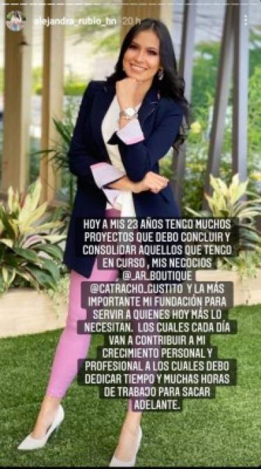 “Hoy a mis 23 años tengo muchos proyectos que debo concluir, y consolidar aquellos que tengo en curso, mis negocios @_AR_boutique y @catracho_gustito y la más importante mi fundación para servir a quienes hoy más lo necesitan”, indicó la comunicadora en sus redes sociales.