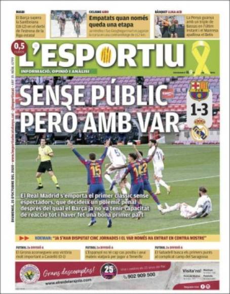 L'Esportiu - 'Sin público pero con VAR'. El diario catalán escribe que 'el Real Madrid se lleva el primer clásico sin espectadores, que decide un polémico penalti tras el cual Barça ya no tuvo capacidad de reacción a pesar de haber hecho una buena primera parte'.