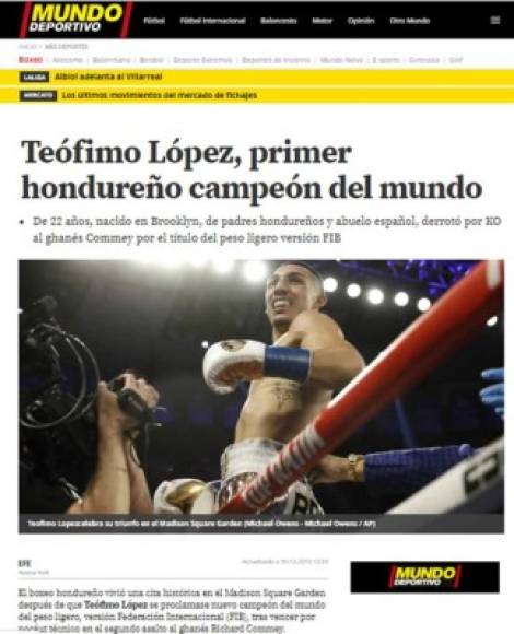 Mundo Deportivo de España - 'Teófimo López, primer hondureño campeón del mundo'. 'De 22 años, nacido en Brooklyn, de padres hondureños y abuelo español, derrotó por KO al ghanés Commey por el título del peso ligero versión FIB'.