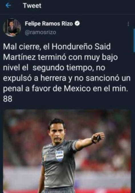 Felipe Ramos Rizo: El éxarbitro mexicano y hoy analista arbitral de ESPN señaló que Saíd terminó con bajo nivel. Indicó que Héctor Herrera debió de sex expulsado y que no se sancionó un penal a favor de México.