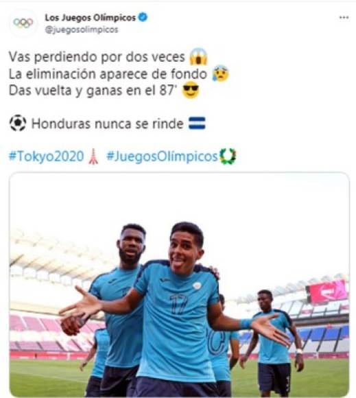 Cuenta de Twitter de los Juegos Olímpicos - “Vas perdiendo por dos veces. La eliminación aparece de fondo. Das vuelta y ganas en el 87. Honduras nunca se rinde”.