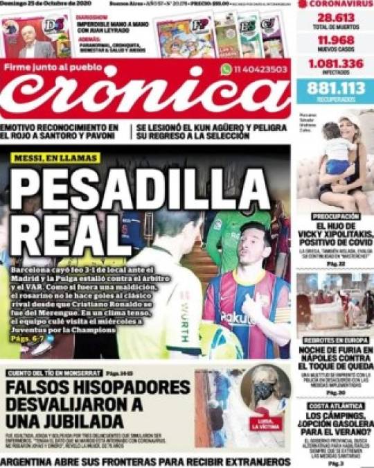 Crónica - 'Pesadilla Real'. El diario argentino también titular 'Messi en llamas'. 'La Pulga estalló contra el árbitro y el VAR. Como si fuera una maldición, el rosarino no le hace goles al clásico rival desde que Cristiano Ronaldo se fue del Merengue'.