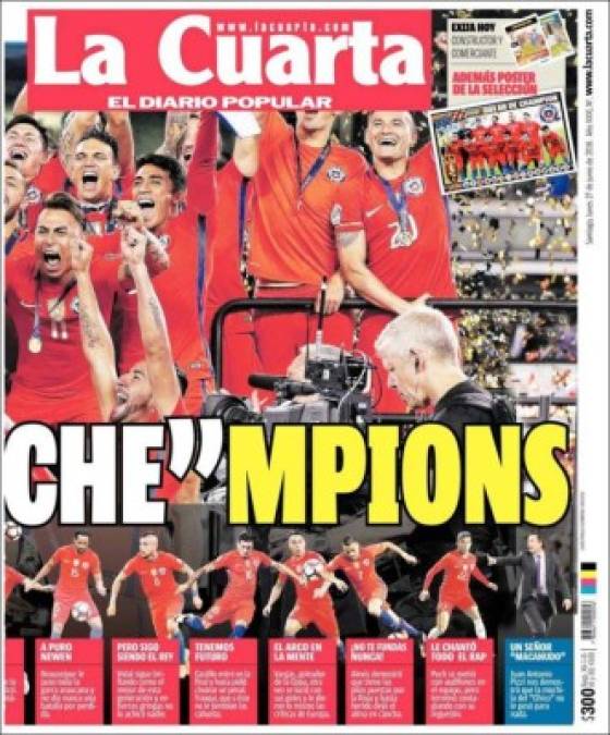 El popular diario La Cuarta, con una fotografía que cubre su portada y contraportada tituló: 'We are the 'Che'mpion' y enfatiza que Chile dejó en claro quién es el 'papi' por estos lados.