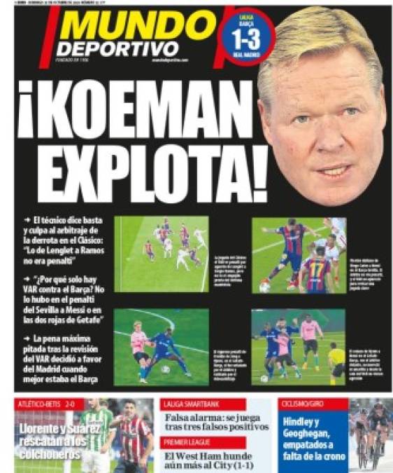 Mundo Deportivo - '¡Koeman explota!'. El diario catalán hace foco en la rueda de prensa posterior al Clásico que ofreció Ronald Koeman. El entrenador del Barcelona se quejó duramente del arbitraje y aseguró que el VAR siempre toma decisiones en contra del cuadro azulgrana: 'Lo de Lenglet a Ramos no es penalti'. El diario dice que 'la pena máxima pitada tras la revisión del VAR decidió a favor del Madrid cuando mejor estaba el Barça'.