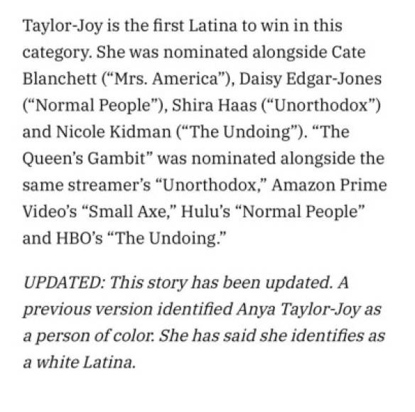 'Esta historia ha sido actualizada. Una versión anterior identificó a Anya Taylor-Joy como una persona de color. Ella ha dicho que se identifica como una latina blanca'.