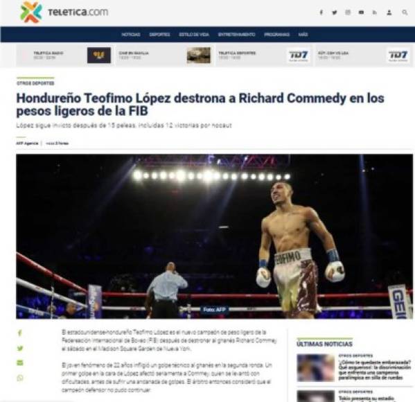 Teletica - 'Hondureño Teofimo López destrona a Richard Commedy en los pesos ligeros de la FIB'. 'López sigue invicto después de 15 peleas, incluidas 12 victorias por nocaut'.