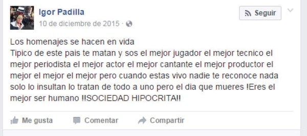 La crítica de Igor Padilla: 'Los homenajes se hacen en vida'