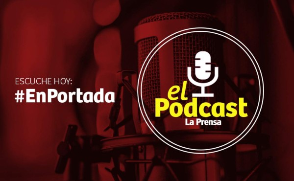 El podcast con las noticias de Honduras y el mundo del jueves 10 de septiembre