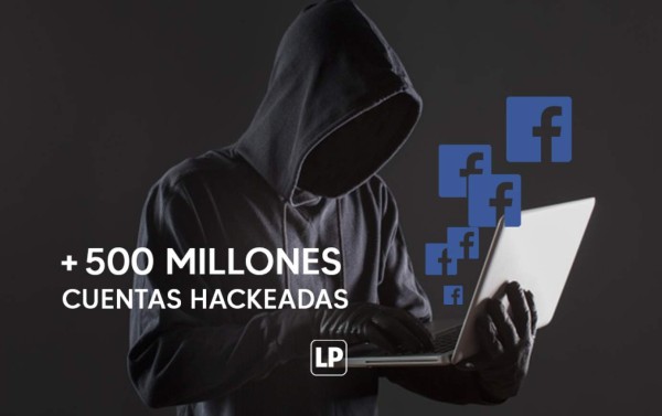 Facebook: hackers filtraron datos de más de 500 millones de cuentas