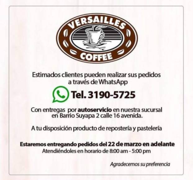 Para obtener servicio a domicilio de Versailles Coffee escriba al teléfono 3190-5725
