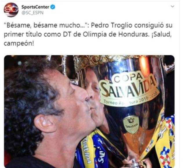 El programa SportsCenter de ESPN - 'Bésame, bésame mucho...': Pedro Troglio consiguió su primer título como DT de Olimpia de Honduras. ¡Salud, campeón!'.