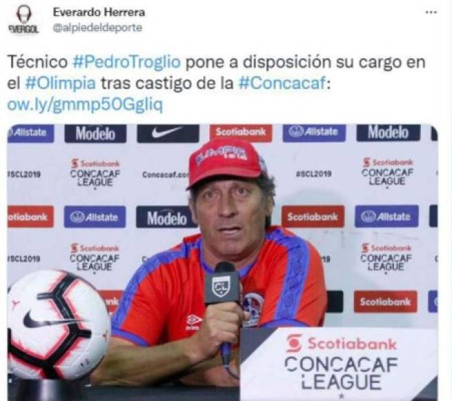 Everal Herrera de Costa Rica: 'Pedro Troglio pone a disposición su cargo en el Olimpia tras el castigo de la Liga Concacaf'.