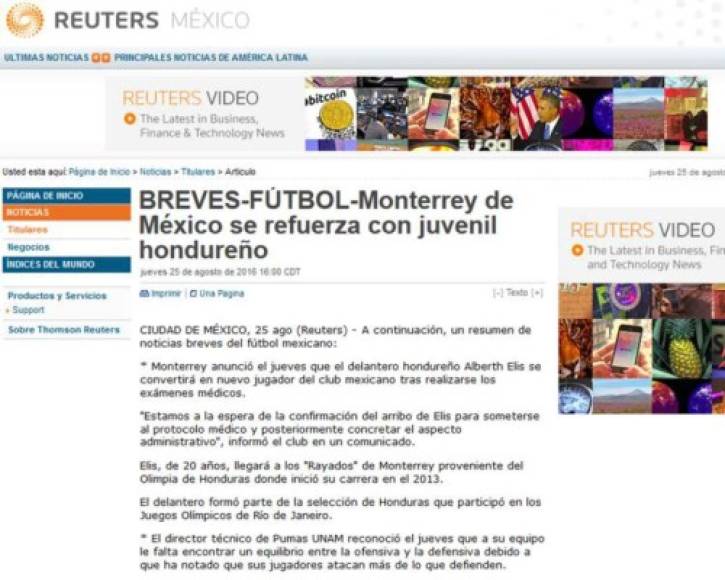 La agencia de noticias Reuters informó en su portal la nota de la llegada de Alberth Elis citando a los medios hondureños y al Monterrey que emitió un comunicado sobre el catracho.