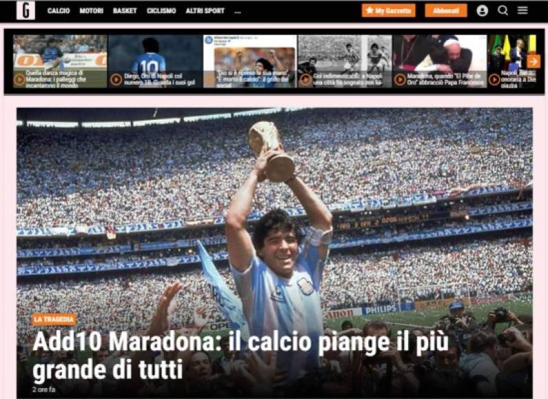 La Gazzetta dello Sport de Italia - 'Add10 Maradona: il calcio piange il più grande di tutti (el fútbol llora al más grande de todos)'.