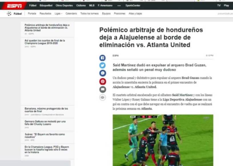 ESPN - “Polémico arbitraje de hondureños deja a Alajuelense al borde de eliminación vs. Atlanta United“. “Said Martínez dudó en expulsar al arquero Brad Guzan, además señaló un penal muy dudoso“.