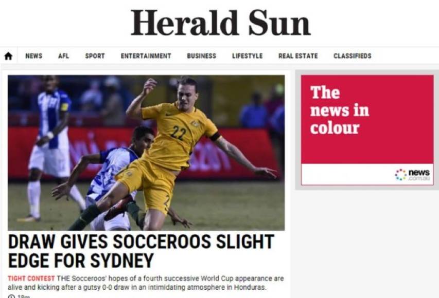 'El sorteo le da a Socceroos una ligera ventaja para Sídney', tituló el diario Herald Sun de Australia el empate de su selección contra Honduras. 'Las esperanzas de los Socceroos de una cuarta aparición consecutiva en la Copa Mundial siguen vigentes tras un valiente 0-0 en un ambiente intimidante en Honduras', agrega.