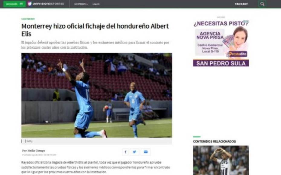 Univisión Deportes: 'Rayados oficializó la llegada de Alberth Elis al plantel, toda vez que el jugador hondureño apruebe satisfactoriamente las pruebas físicas y los exámenes médicos correspondientes para firmar el contrato que lo ligue por los próximos cuatro años con la institución'.