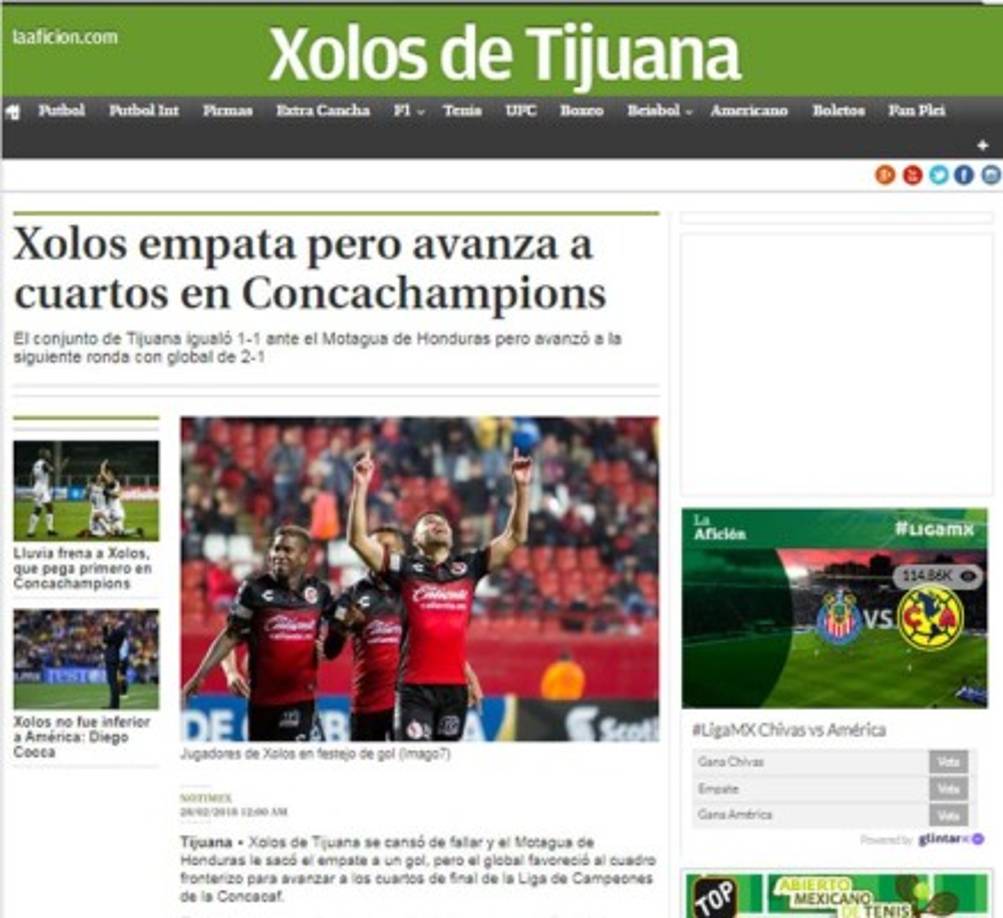 La Afición: 'Xolos empata pero avanza a cuartos en Concachampions'. 'El conjunto de Tijuana igualó 1-1 ante el Motagua de Honduras pero avanzó a la siguiente ronda con global de 2-1'.