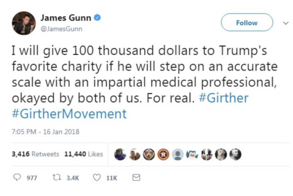 El director de Guardianes de la Galaxia, James Gunn, ofreció donar 100 mil dólares a la ONG favorita de Trump si el magnate accede a pesarse en la balanza de un médico imparcial.