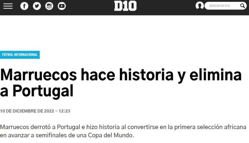 D10 lo definió de esta manera: “Marruecos hace historia y elimina a Portugal”. 