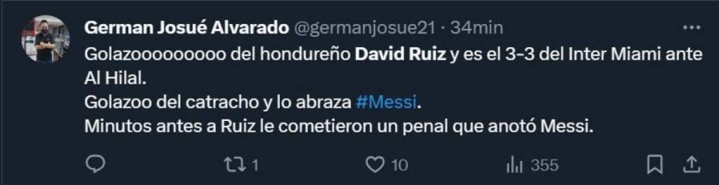 German Alvarado, periodista de La Prensa: “Golazoooooo del hondureño David Ruiz y es el 3-3 del Inter Miami ante Al Hilal. Golazo del catracho y lo abraza Messi”.