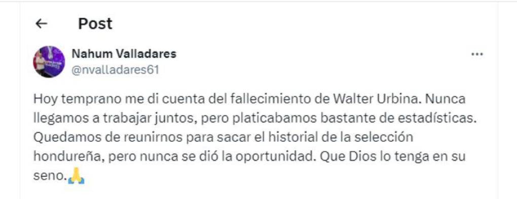 El periodista hondureño Nahúm Valladares lamentó la muerte de Walter Urbina: “Quedamos de reunirnos para sacar el historial de la selección hondureña”, lamentó.