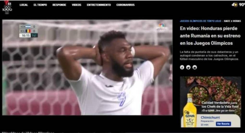 Telemundo - “Honduras pierde ante Rumania en su estreno en los Juegos Olímpicos. La falta de puntería de sus delanteros y un autogol condenan a los catrachos, en el fútbol masculino”.