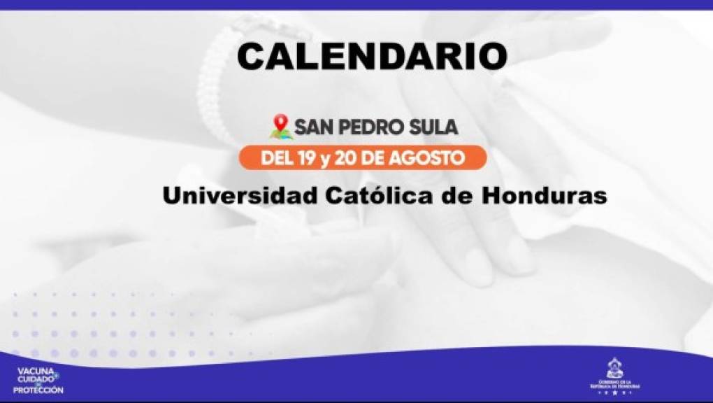 Calendario en San Pedro Sula, Cortés. Se instalarán puntos de vacunación entre el 19, 20 y 21 de agosto. Tres serán puntos móviles y 9 fijos en Tegucigalpa, capital de Honduras.