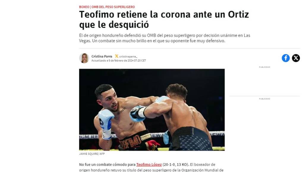 Diario As de España título: “Teófimo retiene la corona ante un Ortiz que le desquició”. “El de origen hondureño defendió su OMB del peso superligero por decisión unánime en Las Vegas. Un combate sin mucho brillo en el que su oponente fue muy defensivo”.