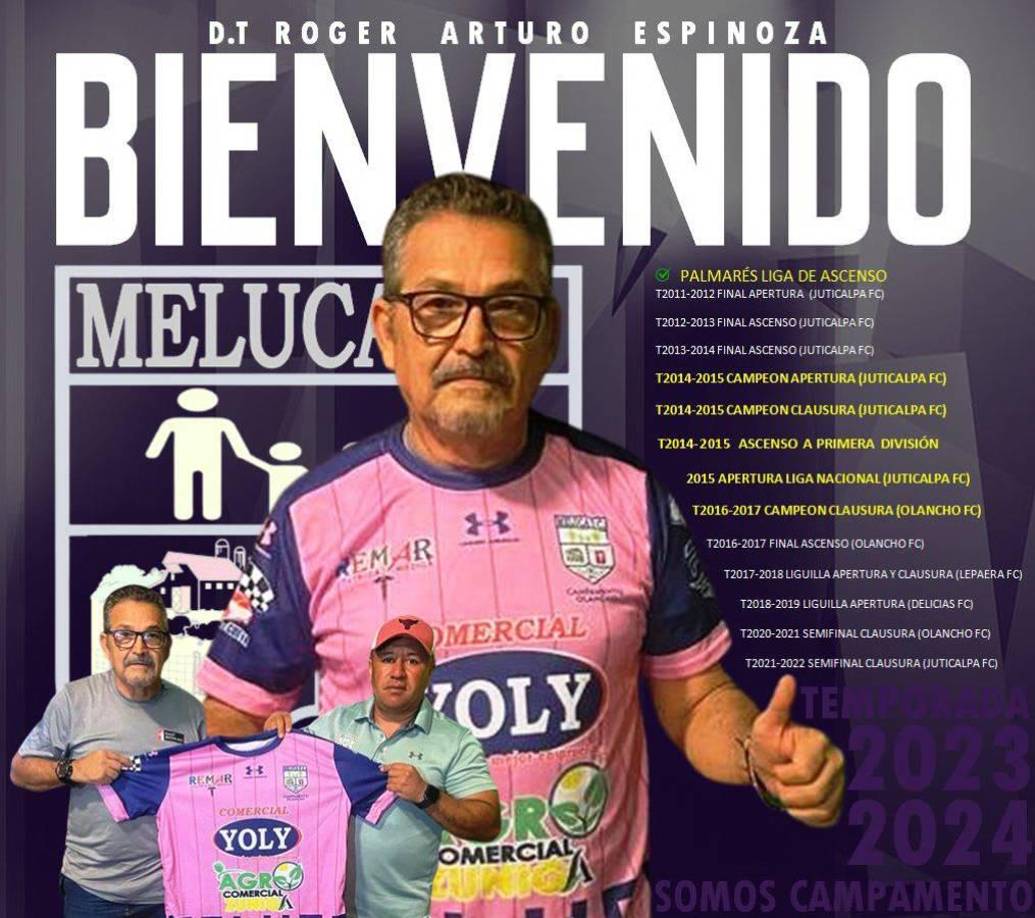 Meluca dio el bombazo de la semana tras confirmar el fichaje del técnico hondureño Roger Arturo Espinoza. Los de Campamento, Olancho ficharon al entrenador que ascendió al Juticalpa en el 2015.
