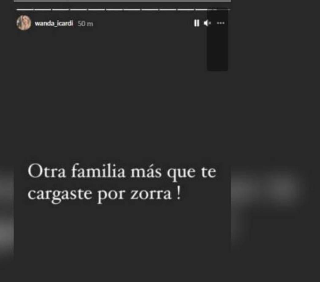 Wanda Nara lanzó un furioso mensaje en sus historias: “¡Otra familia que te cargaste por zorra!”, señaló la polémica.