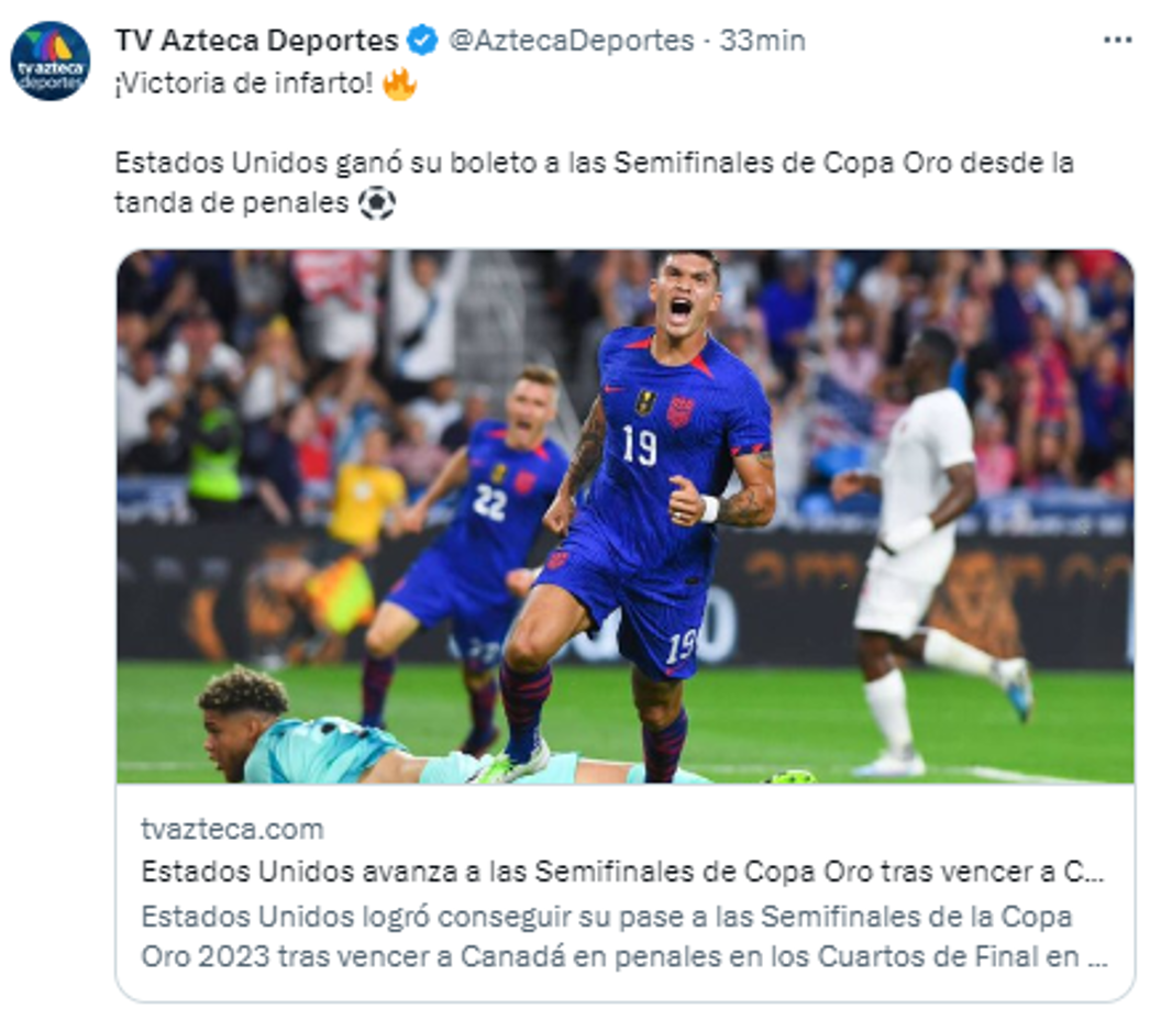 Azteca Deportes: “¡Victoria de infarto! Estados Unidos ganó su boleto a las Semifinales de Copa Oro desde la tanda de penales”.