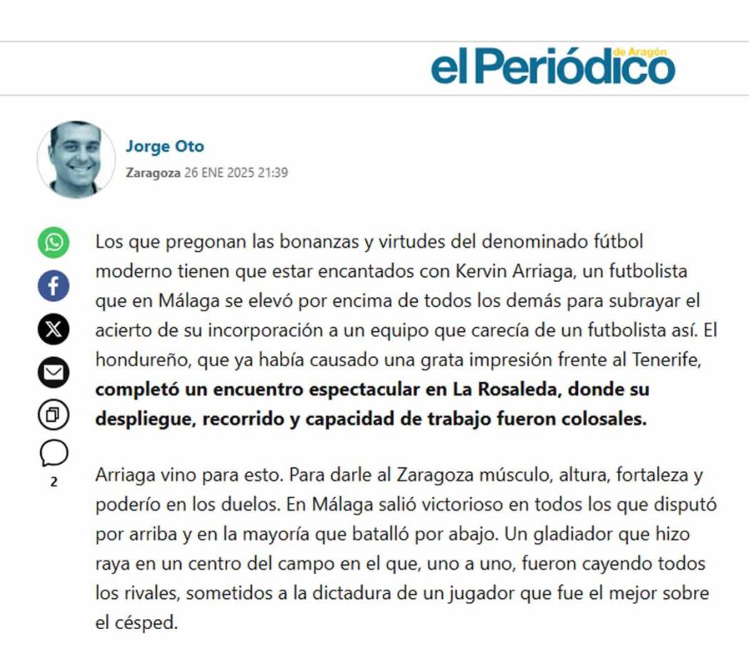 En su contracrónica firmada por Jorge Oto, se deshace en elogios para el hondureño. “Los que pregonan las bonanzas y virtudes del denominado fútbol moderno tienen que estar encantados con Kervin Arriaga, un futbolista que en Málaga se elevó por encima de todos los demás para subrayar el acierto de su incorporación a un equipo que carecía de un futbolista así”.