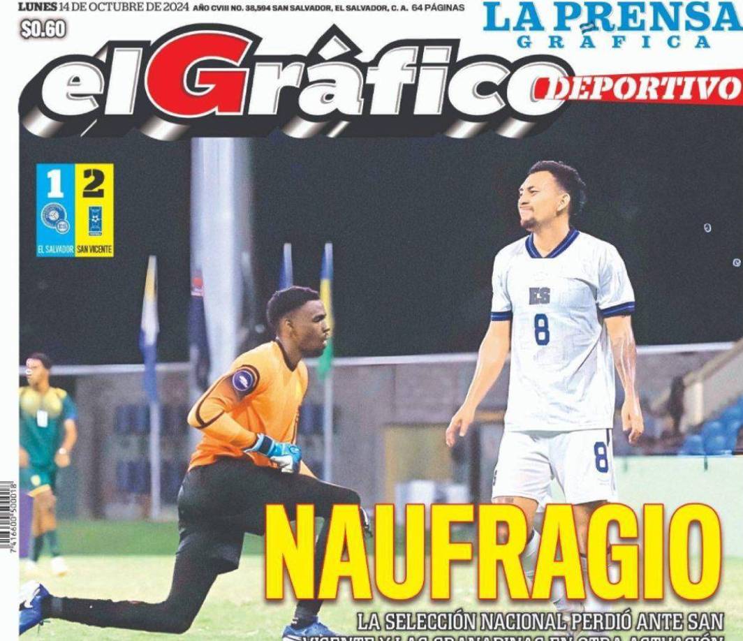 ”Naufragio” fue el titular de la portada de El Gráfico de El Salvador respecto a la caída ante Sn Vicente y las Granadinas. 
