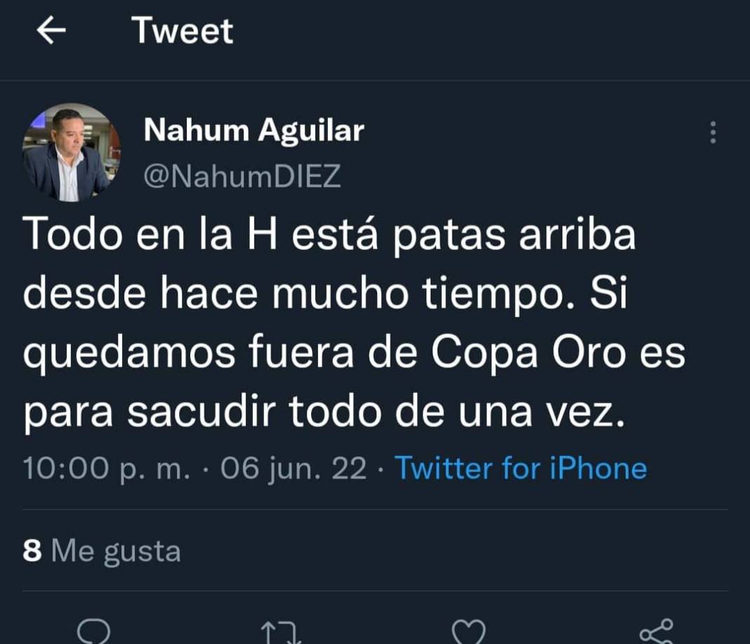 “Todo en la H está patas arriba desde hace mucho tiempo. Si quedamos fuera de la Copa Oro es para sacudir todo de una vez”, publicó Nahum Aguilar, jefe de deportes de Grupo OPSA.
