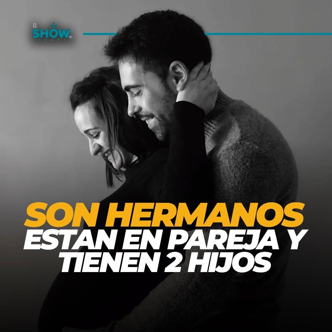 Ana y Daniel Parra, los hermanos que tienen dos hijos y buscan legalizar su relación